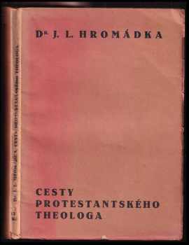 Josef Lukl Hromádka: Cesty protestantského theologa
