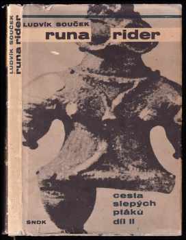 Cesty slepých ptáků : II - Runa rider - Ludvík Souček (1967, Státní nakladatelství dětské knihy) - ID: 766155