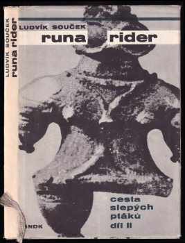 Cesty slepých ptáků : II - Runa rider - Ludvík Souček (1967, Státní nakladatelství dětské knihy) - ID: 811833