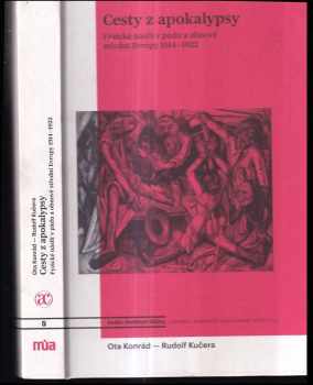 Ota Konrád: Cesty z apokalypsy : fyzické násilí v pádu a obnově střední Evropy 1914