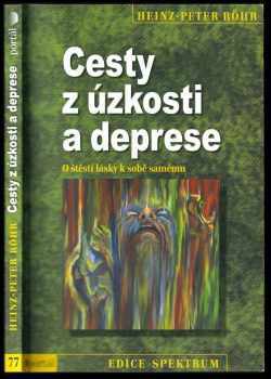Cesty z úzkosti a deprese : o štěstí lásky k sobě samému - Heinz-Peter Röhr (2012, Portál) - ID: 1596918