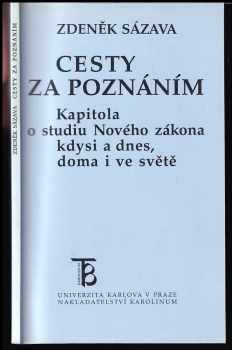 Zdeněk Sázava: Cesty za poznáním : kapitola o studiu Nového zákona kdysi a dnes, doma i ve světě