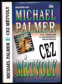 Cez mŕtvoly - Michael Palmer (1992, INA) - ID: 1936131