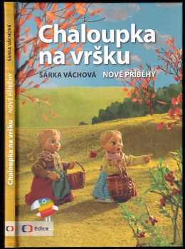 Chaloupka na vršku : nové příběhy - Šárka Váchová (2016, Česká televize) - ID: 731031