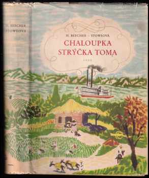 Chaloupka strýčka Toma - Harriet Beecher Stowe (1957, Státní nakladatelství dětské knihy) - ID: 791578