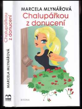 Marcela Mlynářová: Chalupářkou z donucení