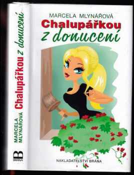 Marcela Mlynářová: Chalupářkou z donucení