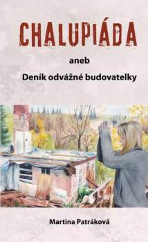Chalupiáda, aneb, Deník odvážné budovatelky