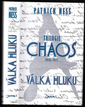 Chaos : trilogie Kniha třetí, Válka Hluku. - Patrick Ness (2012, Jota) - ID: 443917