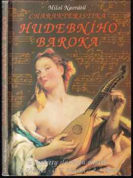Miloš Navrátil: Charakteristika hudebního baroka a portréty slavných mistrů