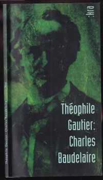 Théophile Gautier: Charles Baudelaire