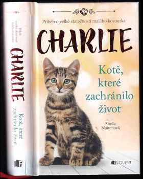 Sheila Norton: Charlie - Kotě, které zachránilo život