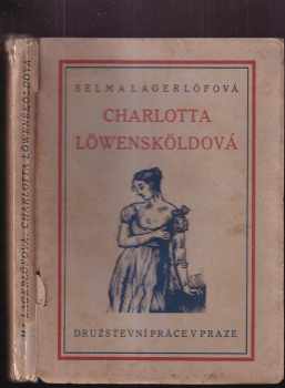Charlotta Löwensköldová : román - Selma Lagerlöf (1928, Družstevní práce) - ID: 1619626
