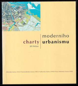 Jiří Hrůza: Charty moderního urbanismu
