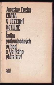 Chata v Jezerní kotlině : kniha podivuhodných příhod a Velikého přátelství