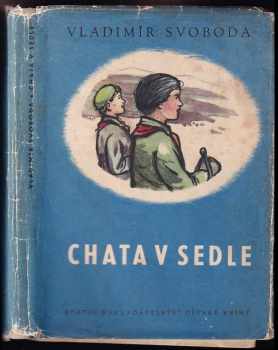 Chata v Sedle - Vladimír Svoboda (1951, Státní nakladatelství dětské knihy) - ID: 575899