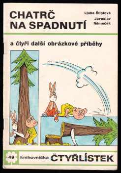 Chatrč na spadnutí a čtyři další obrázkové příběhy - Čtyřlístek 49