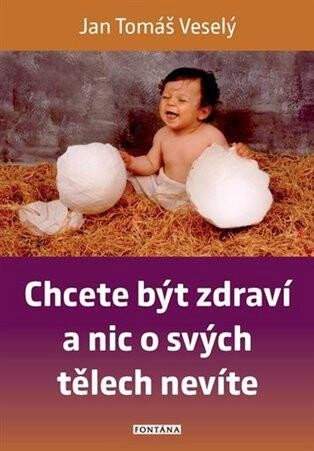 Jan Veselý: Chcete být zdraví a nic o svých tělech nevíte