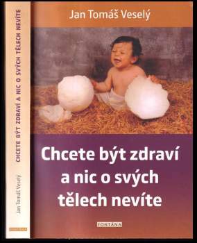 Jan Veselý: Chcete být zdraví a nic o svých tělech nevíte