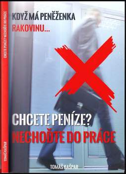 Tomáš Kašpar: Chcete peníze? Nechoďte do práce