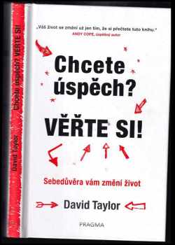 David Taylor: Chcete úspěch? Věřte si! : sebedůvěra vám změní život