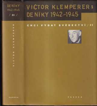 Victor Klemperer: Chci vydat svědectví ; verše přeložila Michaela Jacobsenová] II, Deníky 1942-1945.