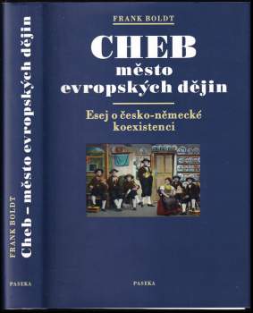 Cheb : město evropských dějin : esej o česko-německé koexistenci