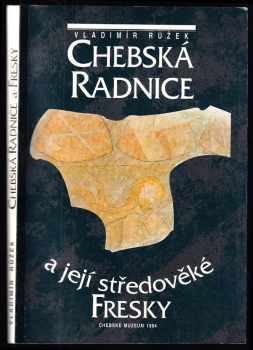 Vladimír Růžek: Chebská radnice a její středověké fresky