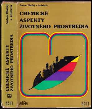 Chemické aspekty životného prostredia - Ladislav Rosival, Anton Blažej, Juraj Tölgyessy, Dušan Haľama, Vojtech Bátora, Juraj Rak (1981, Alfa) - ID: 318812