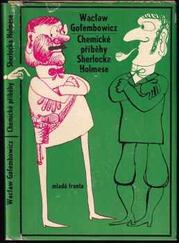 Chemické příběhy Sherlocka Holmese - Wacław Gołembowicz (1967, Mladá fronta) - ID: 667857