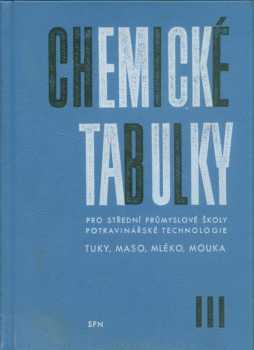 Chemické tabulky pro střední průmyslové školy potravinářské technologie III