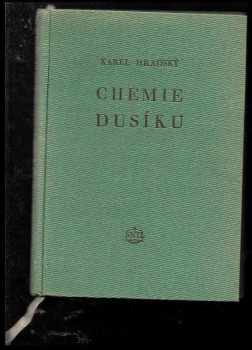 Karel Hradský: Chemie dusíku - určeno pro všechny pracovníky v prům. oborech zabývajících se zpracováním a využitím dusíku