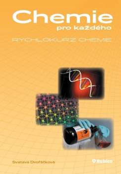 Svatava Dvořáčková: Chemie pro každého, aneb, Rychlokurz chemie