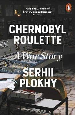 Serhii Plokhy: Chernobyl Roulette