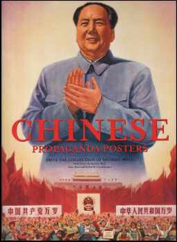 Chinese Propaganda Posters : From the Collection of Michael Wolf
