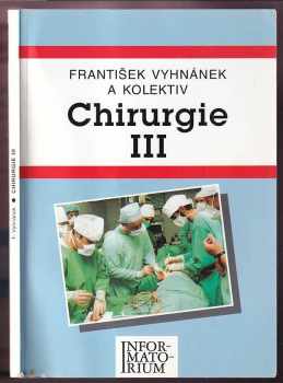 František Vyhnánek: Chirurgie : pro střední zdravotnické školy.III