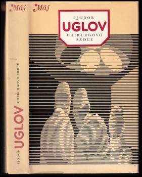 Fedor Grigor'jevič Uglov: Chirurgovo srdce