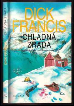 Chladná zrada : detektivní příběh z dostihového prostředí - Dick Francis (1998, Olympia) - ID: 831194