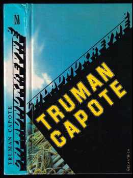 Truman Capote: Chladnokrevně - Pravdivé vylíčení několikanásobné vraždy a jejích důsledků
