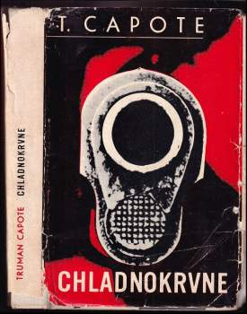 Chladnokrvne : pravdivá zpráva o viacnásobnej vražde a jej dôsledkoch - Truman Capote (1967, Vydavateľstvo politickej literatúry) - ID: 348345