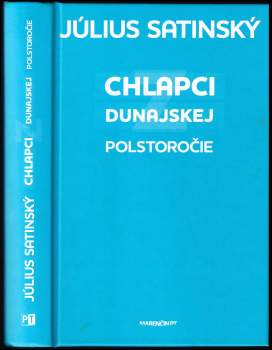 Július Satinský: Chlapci z Dunajskej - Polstoročie