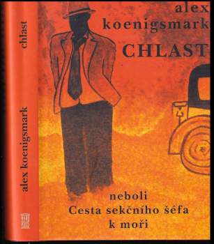 Chlast, neboli, Cesta sekčního šéfa k moři