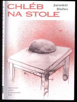 Jaromír Hořec: Chléb na stole