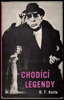 Oldřich František Korte: Chodící legendy : úvahy a reportážní eseje