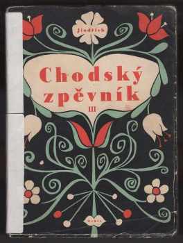 Jindřich Jindřich: Chodský zpěvník. Díl 3, Chodské písně ve 2 a 3 hlasé úpravě