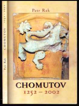 Petr Rak: Chomutov 1252-2002 - vybraná data ze 750 let historie města