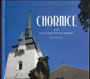 Chornice, aneb, Staletí pod štíhlou kráskou