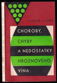 Jaroslav Pátek: Choroby, chyby a nedostatky hroznového vína