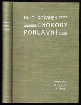 Choroby pohlavní u muže i ženy, jejich průběh, rozšíření, následky, léčení, sociální význam, jakož i jak se před nimi chrániti - Otakar Rožánek (1906, B. Kočí) - ID: 547712