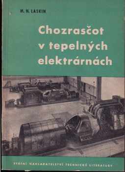 M. N Laskin: Chozrasčot v tepelných elektrárnách - Určeno ekonomům v elektrárnách i řídícím a techn. pracovníkům elektráren